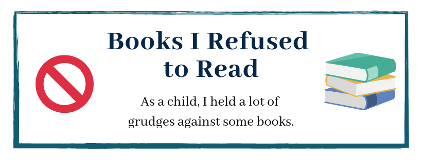 Books I REFUSED to Read as a Child // stories from a childhood book nerd