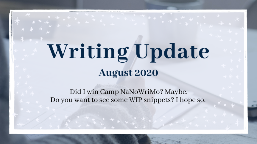 Writing Update #7 // Winning Camp NaNo & WIP Snippets