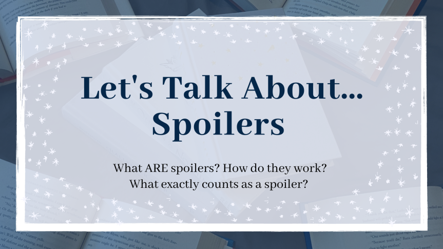 Let’s Talk About Spoilers // special blogiversary discussion